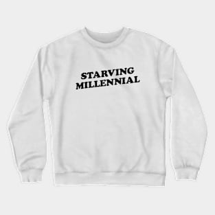 Starving Millennial Crewneck Sweatshirt